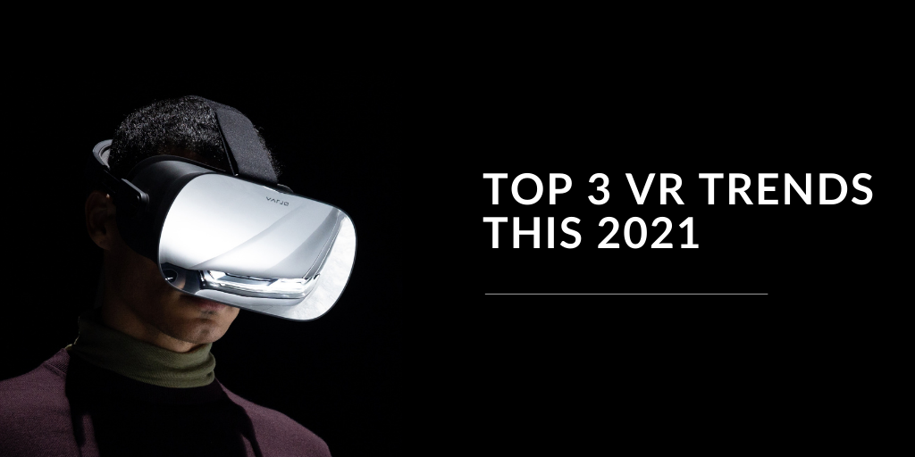 VR Trends in the Industry & Education: what to look for in 2021